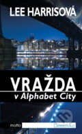 Kniha: Vražda v Alphabet City (Lee Harrisová). Motto, 2014 Kniha: Vražda v Alphabet City (Lee Harrisová). Motto, 2014