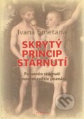 Kniha: Skrytý princip stárnutí (Ivana Smetana). Fontána, 2013 Kniha: Skrytý princip stárnutí (Ivana Smetana). Fontána, 2013