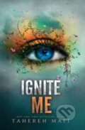 Kniha: Ignite Me (Tahereh Mafi). HarperCollins, 2014 Kniha: Ignite Me (Tahereh Mafi). HarperCollins, 2014