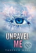 Kniha: Unravel Me (Tahereh Mafi). HarperCollins, 2013 Kniha: Unravel Me (Tahereh Mafi). HarperCollins, 2013