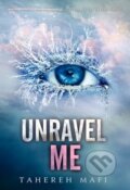 Unravel Me - Tahereh Mafi, HarperCollins, 2013