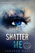 Kniha: Shatter Me (Tahereh Mafi). HarperCollins, 2012 Kniha: Shatter Me (Tahereh Mafi). HarperCollins, 2012