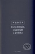 Metodologie, sociologie a politika - Max Weber, OIKOYMENH, 2009