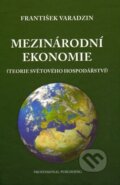 Mezinárodní ekonomie - František Varadzin, Professional Publishing, 2013