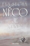Kniha: Něco je jinak (Eva Suchá). BELETRIS, 2013 Kniha: Něco je jinak (Eva Suchá). BELETRIS, 2013