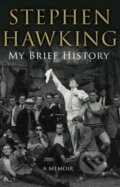 Kniha: My Brief History (Stephen Hawking). Bantam Press, 2013 Kniha: My Brief History (Stephen Hawking). Bantam Press, 2013
