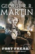 Kniha: Fort Freak (George R.R. Martin). Tor, 2011 Kniha: Fort Freak (George R.R. Martin). Tor, 2011