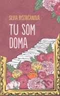 Kniha: Tu som doma (Silvia Bystričanová), 2022 Kniha: Tu som doma (Silvia Bystričanová), 2022