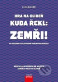 Kniha: Hra na oliheň – Kuba řekl: Zemři! (Autorský kolektiv). Computer Press, 2022 Kniha: Hra na oliheň – Kuba řekl: Zemři! (Autorský kolektiv). Computer Press, 2022