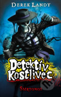 Kniha: Detektív Kostlivec - Smrtonos (Derek Landy). Slovart, 2023 Kniha: Detektív Kostlivec - Smrtonos (Derek Landy). Slovart, 2023