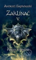 Kniha: Zaklínač V. : Křest ohněm (Andrzej Sapkowski). Leonardo, 2022 Kniha: Zaklínač V. : Křest ohněm (Andrzej Sapkowski). Leonardo, 2022