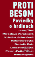 Kniha: Proti besom (Miroslava Varačková, Daniella Dair, Hana Repová, Juraj Thal, Katarína Soyka, Kristína Ježovičová, Lena Riečanská a Peter Opet), 2022 Kniha: Proti besom (Miroslava Varačková, Daniella Dair, Hana Repová, Juraj Thal, Katarína Soyka, Kristína Ježovičová, Lena Riečanská a Peter Opet), 2022