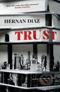 Kniha: Trust (Hernan Diaz). HarperCollins, 2022 Kniha: Trust (Hernan Diaz). HarperCollins, 2022