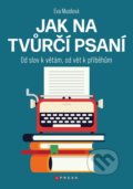 Kniha: Jak na tvůrčí psaní (Eva Musilová). CPRESS, 2022 Kniha: Jak na tvůrčí psaní (Eva Musilová). CPRESS, 2022
