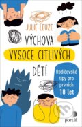 Kniha: Výchova vysoce citlivých dětí (Julie Leuze). Portál, 2022 Kniha: Výchova vysoce citlivých dětí (Julie Leuze). Portál, 2022
