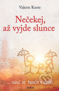 Kniha: Nečekej, až vyjde slunce (Valerie Korte). Alpress, 2022 Kniha: Nečekej, až vyjde slunce (Valerie Korte). Alpress, 2022