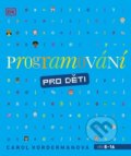 Kniha: Programování pro děti (Carol Vorderman). Slovart CZ, 2022 Kniha: Programování pro děti (Carol Vorderman). Slovart CZ, 2022