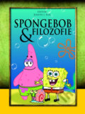 Kniha: SpongeBob & filozofie (Joseph J. Foy). XYZ, 2014 Kniha: SpongeBob & filozofie (Joseph J. Foy). XYZ, 2014