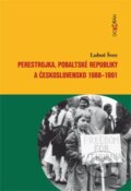 Kniha: Perestrojka, pobaltské republiky a Československo 1988-1991 (Luboš Švec). Dokořán, 2014 Kniha: Perestrojka, pobaltské republiky a Československo 1988-1991 (Luboš Švec). Dokořán, 2014