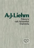 Názory tak řečeného Dalimila - Antonín J. Liehm, Dokořán, 2014