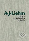 Kniha: Názory tak řečeného Dalimila (Antonín J. Liehm). Dokořán, 2014 Kniha: Názory tak řečeného Dalimila (Antonín J. Liehm). Dokořán, 2014