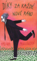 Kniha: Díky za každé nové ráno (Halina Pawlowská). Motto, 2014 Kniha: Díky za každé nové ráno (Halina Pawlowská). Motto, 2014