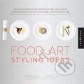 1000 Food Art and Styling Ideas - Ari Bendersky, Rockport, 2013