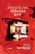 Kniha: Snesitelná těžkost bytí (Alica Bartková). Gasset, 2014 Kniha: Snesitelná těžkost bytí (Alica Bartková). Gasset, 2014