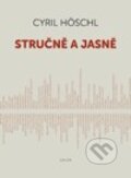 Kniha: Stručne a jasně (Cyril Höschl). Galén, 2013 Kniha: Stručne a jasně (Cyril Höschl). Galén, 2013