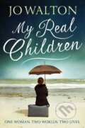 Kniha: My Real Children (Jo Walton). Corsair, 2014 Kniha: My Real Children (Jo Walton). Corsair, 2014