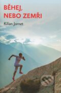 Kniha: Běhej, nebo zemři (Kilian Jornet), 2014 Kniha: Běhej, nebo zemři (Kilian Jornet), 2014