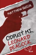Kniha: Odpusť mi, Leonard Peacock (Matthew Quick). Ikar, 2014 Kniha: Odpusť mi, Leonard Peacock (Matthew Quick). Ikar, 2014