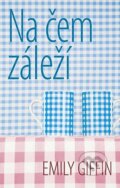 Kniha: Na čem záleží (Emily Giffin). Domino, 2014 Kniha: Na čem záleží (Emily Giffin). Domino, 2014
