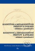 Kniha: Kognitívne a metakognitívne prístupy k dyslexii (Erik Žovinec, Lenka Krejčová a Zuzana Pospíšilová). IRIS, 2014 Kniha: Kognitívne a metakognitívne prístupy k dyslexii (Erik Žovinec, Lenka Krejčová a Zuzana Pospíšilová). IRIS, 2014