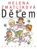 Kniha: Helena Zmatlíková dětem (Autorský kolektív). Knižní klub, 2014 Kniha: Helena Zmatlíková dětem (Autorský kolektív). Knižní klub, 2014