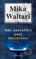 Kniha: Kdo zavraždil paní Skrofovou? (Mika Waltari), 2014 Kniha: Kdo zavraždil paní Skrofovou? (Mika Waltari), 2014