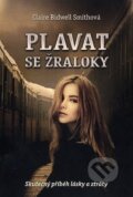 Kniha: Plavat se žraloky (Claire Bidwell Smith). Fortuna Libri ČR, 2014 Kniha: Plavat se žraloky (Claire Bidwell Smith). Fortuna Libri ČR, 2014