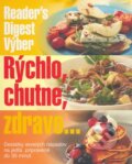Kniha: Rýchlo, chutne, zdravo... (Reader´s Digest Výběr). Reader´s Digest Výběr, 2004 Kniha: Rýchlo, chutne, zdravo... (Reader´s Digest Výběr). Reader´s Digest Výběr, 2004