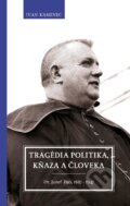 E-kniha: Tragédia politika, kňaza a človeka (Ivan Kamenec), 2013 E-kniha: Tragédia politika, kňaza a človeka (Ivan Kamenec), 2013