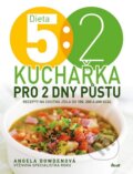 Kniha: Dieta 5 : 2 - Kuchařka pro 2 dny půstu (Angela Dowden). Ikar CZ, 2014 Kniha: Dieta 5 : 2 - Kuchařka pro 2 dny půstu (Angela Dowden). Ikar CZ, 2014