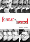 Kniha: Forman vs. Menzel (Adriana Šteflová). Bondy, 2014 Kniha: Forman vs. Menzel (Adriana Šteflová). Bondy, 2014