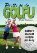 Kniha: Pusťte se do golfu (Debbie Wiatkus). Mladá fronta, 2015 Kniha: Pusťte se do golfu (Debbie Wiatkus). Mladá fronta, 2015