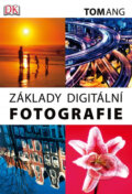 Kniha: Základy digitální fotografie (Tom Ang). Computer Press, 2014 Kniha: Základy digitální fotografie (Tom Ang). Computer Press, 2014