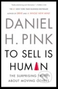 Kniha: To Sell is Human (Daniel H. Pink). Riverhead, 2013 Kniha: To Sell is Human (Daniel H. Pink). Riverhead, 2013