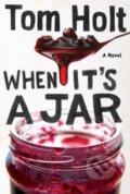 Kniha: When it's A Jar (Tom Holt). Orbit, 2013 Kniha: When it's A Jar (Tom Holt). Orbit, 2013