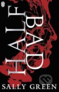 Kniha: Half Bad (Sally Green), 2014 Kniha: Half Bad (Sally Green), 2014