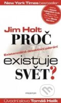 Kniha: Proč existuje svět? (Jim Holt). Prostor, 2014 Kniha: Proč existuje svět? (Jim Holt). Prostor, 2014
