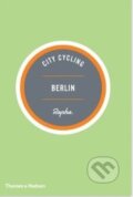 Kniha: City Cycling Berlin (Andrew Edwards a Max Leonard). Thames & Hudson, 2014 Kniha: City Cycling Berlin (Andrew Edwards a Max Leonard). Thames & Hudson, 2014