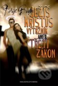 Kniha: Ježíš Kristus výtržník aneb Třetí zákon (Felix Boom). Brána, 2010 Kniha: Ježíš Kristus výtržník aneb Třetí zákon (Felix Boom). Brána, 2010