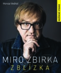 Kniha: Miro Žbirka: Zblízka (Honza Vedral), 2022 Kniha: Miro Žbirka: Zblízka (Honza Vedral), 2022